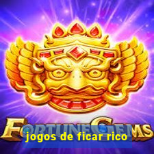 jogos de ficar rico